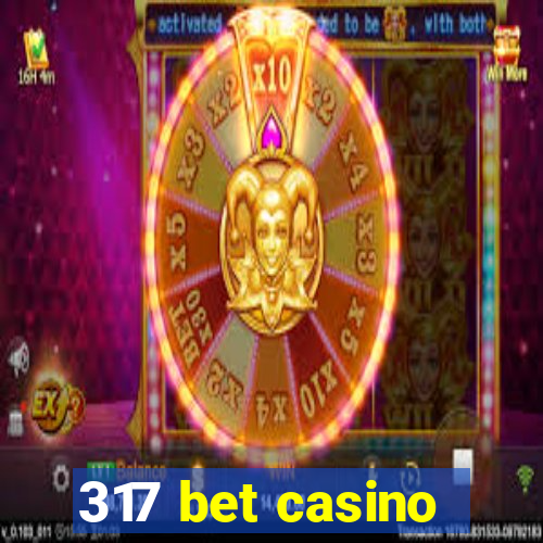 317 bet casino